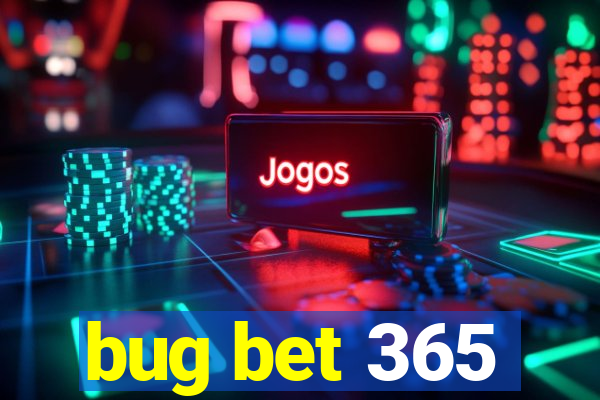 bug bet 365